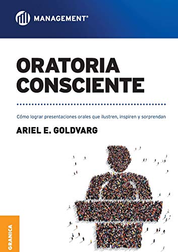 Portada de Oratoria consciente: Cómo lograr presentaciones orales que ilustren, inspiren y sorprendan