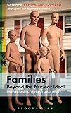Families – Beyond the Nuclear Ideal (Science Ethics and Society)