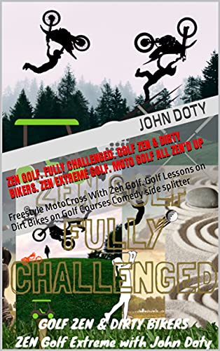 Zen Golf. Fully Challenged. Golf Zen & Dirty Bikers. Zen Extreme Golf. Moto Golf All Zen'd Up: Freestyle MotoCross With Zen Golf. Golf Lessons on Dirt ... game , Golf With Zen, Master Golf Zen)
