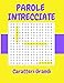 Parole Intrecciate: Soluzioni comprese | Caratteri grandi | Passatempi e Giochi | Crucipuzzle per Adulti | 80 Puzzle e + 1200 Parole | formato ... di Enigmistica | copertina flessibile