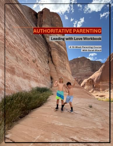 AUTHORITATIVE PARENTING: Leading with Love Workbook