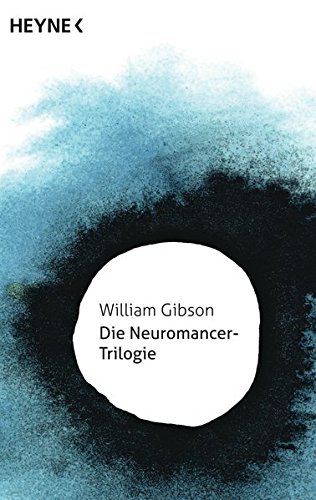 Die Neuromancer-Trilogie Die Neuromancer-Trilogie