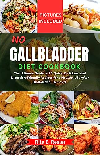NO GALLBLADDER DIET COOKBOOK: The Ultimate Guide to 20 Quick, Delicious