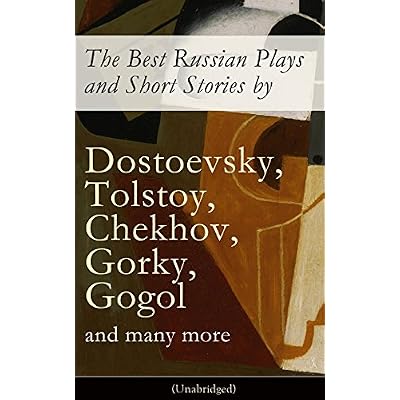 Masterpieces of Russian Literature: Unabridged Works and Insights from Dostoevsky, Tolstoy, Chekhov, and Other Literary Icons