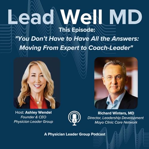"You Don't Have to Have All the Answers: Moving From Expert to Coach-Leader" with Dr. Richard Winters