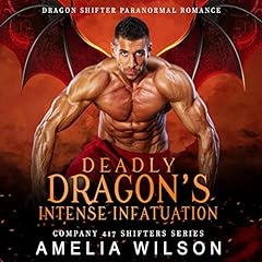 Deadly Dragon&rsquo;s Intense Infatuation Audiobook By Amelia Wilson cover art