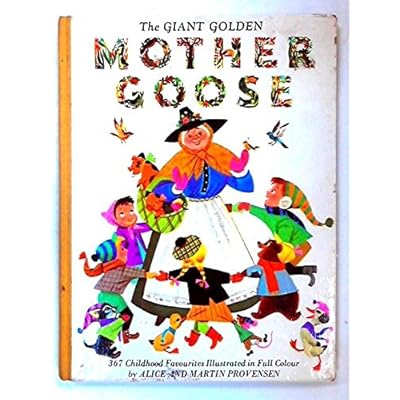 The Giant golden Mother Goose. 367 childhood favourites selected by Jane Werner. Illustrated by Alice and Martin Provensen
