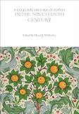 A Cultural History of Plants in the Nineteenth Century (The Cultural Histories Series)