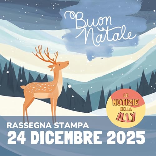 Rassegna stampa 24 dicembre 2025 - Christmas Edition