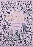 My Miniature Library: 30 Tiny Books to Make, Read and Treasure