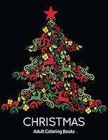 Christmas Adult Coloring Books:: Christmas Holiday Coloring Pages Featuring Christmas Trees, Holiday Coloring Pages, and Stress Relieving Christmas Coloring Pages 1539937011 Book Cover