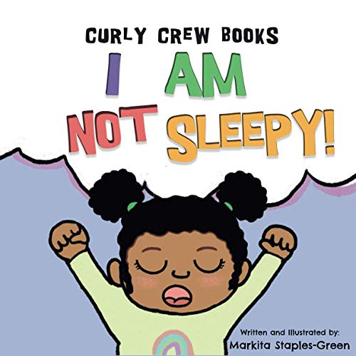 Image of I Am Not Sleepy!: A preschool and toddler book for bedtime and naps (Curly Crew Series)