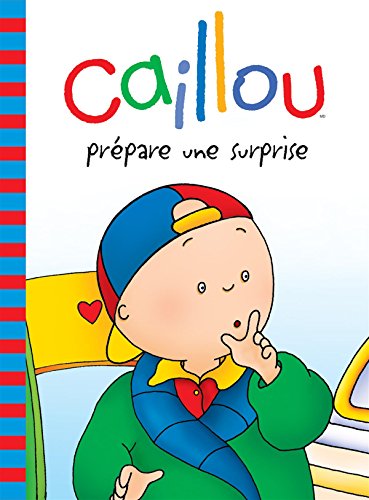CAILLOU PREPARE UNE SURPRISE -NE [French] 2894506953 Book Cover
