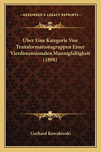 Uber Eine Kategorie Von Transformationsgruppen Einer Vierdimensionalen Mannigfaltigkeit (1898) (German Edition)