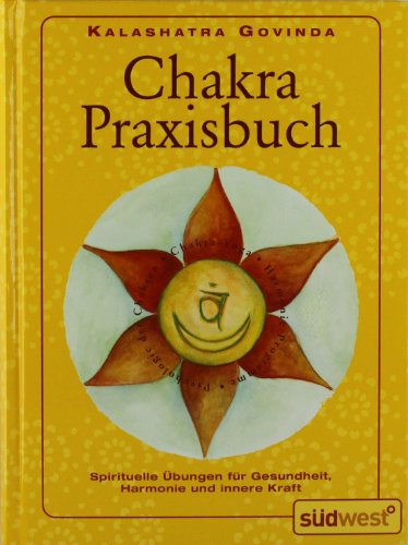 Preisvergleich Produktbild Chakra-Praxisbuch: Spirituelle Übungen für Gesundheit, Harmonie und innere Kraft
