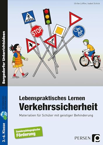 Lebenspraktisches Lernen: Verkehrssicherheit: Materialien für Schüler mit geistiger Behinderung (3. bis 6. Klasse)