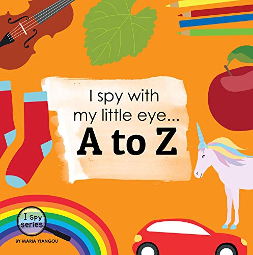 I spy with my little eye... A to Z: Children's book for learning ABC's. Alphabet picture book. Puzzl