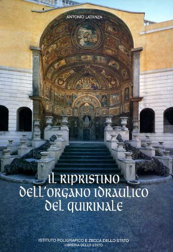 Organo idraulico del Quirinale, livre de restauration et d'architecture