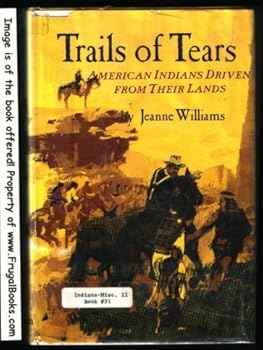 Trails of Tears: American Indians Driven from Their Lands