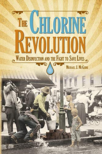 The Chlorine Revolution: Water Disinfection and the Fight to Save Lives