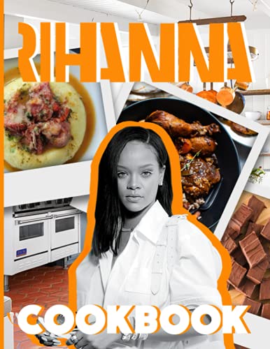 Rihanna Cookbook: 20 Easy & Delicious Recipes Rihanna Easy To Learn The Basics