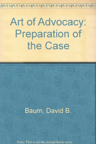 Art of Advocacy: Preparation of the Case (Art o... 0820510386 Book Cover