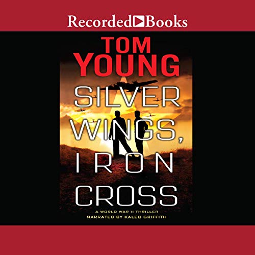 Silver Wings, Iron Cross (Audio Download) Tom Young, Kaleo Griffith, Recorded Books Amazon.co