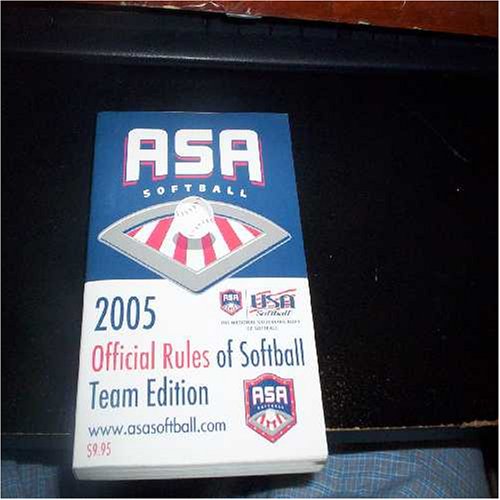 ASA Softball 2005 Official Rules of Softball ASA Softball Books