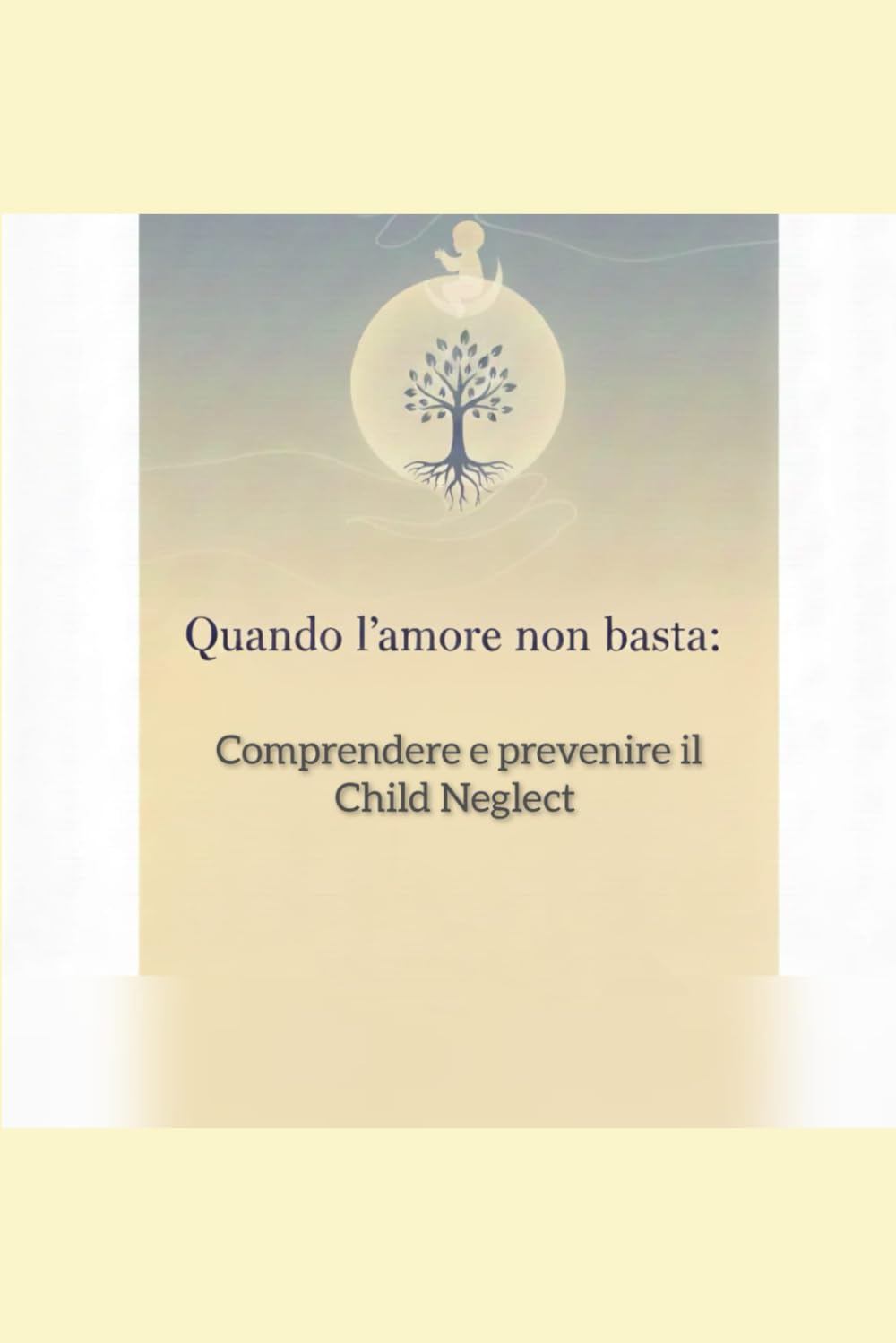 Quando l'amore non basta: Comprendere e prevenire il Child Neglect