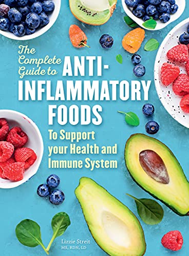 The Complete Guide to Anti-Inflammatory Foods: To Boost Your Health and Immune System (Volume 10) (Everyday Wellbeing, 10)
