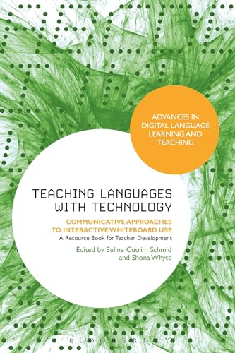 Teaching Languages with Technology: Communicative Approaches to Interactive Whiteboard Use (Advances in Digital Language Learning and Teaching): ... Use: A Resource Book for Teacher Development view 2