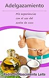aceite de coco para adelgazar  Adelgazamiento: Mis experiencias con el uso del aceite de coco