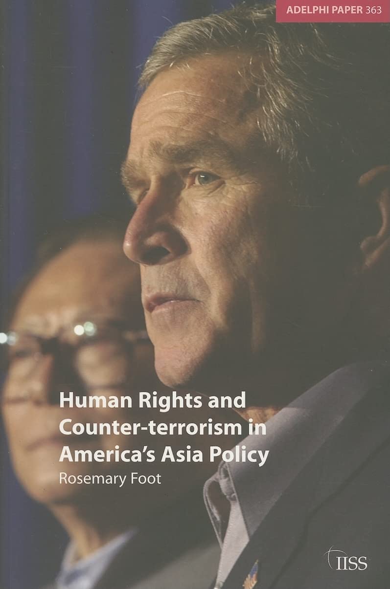 Human Rights and Counter-terrorism in America's Asia Policy: 363 (Adelphi series)