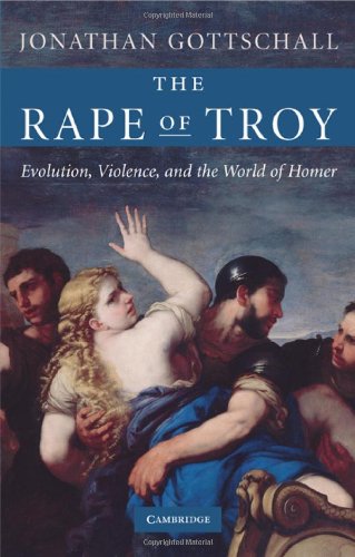 The Rape of Troy: Evolution, Violence, and the World of Homer