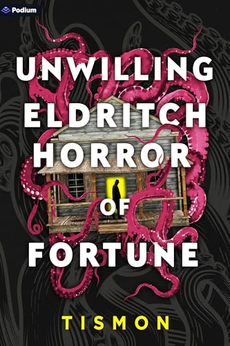 Unwilling Eldritch Horror of Fortune: A LitRPG Progression Fantasy (Unwilling Eldritch Horror of Fortune, 1, Band 1)