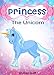 Books for Kids: Princess the Unicorn (Children's Books, Kids Books, Bedtime Stories For Kids) (Unicorns: Kids Fantasy Books Book 4)