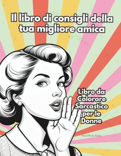 Il libro di consigli della tua migliore amica - Libro