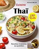  Cuisine Thaï: 150 Recettes Inratables au quotidien