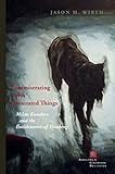  Commiserating with Devastated Things: Milan Kundera and the Entitlements of Thinking (Perspectives in Continental Philosophy)