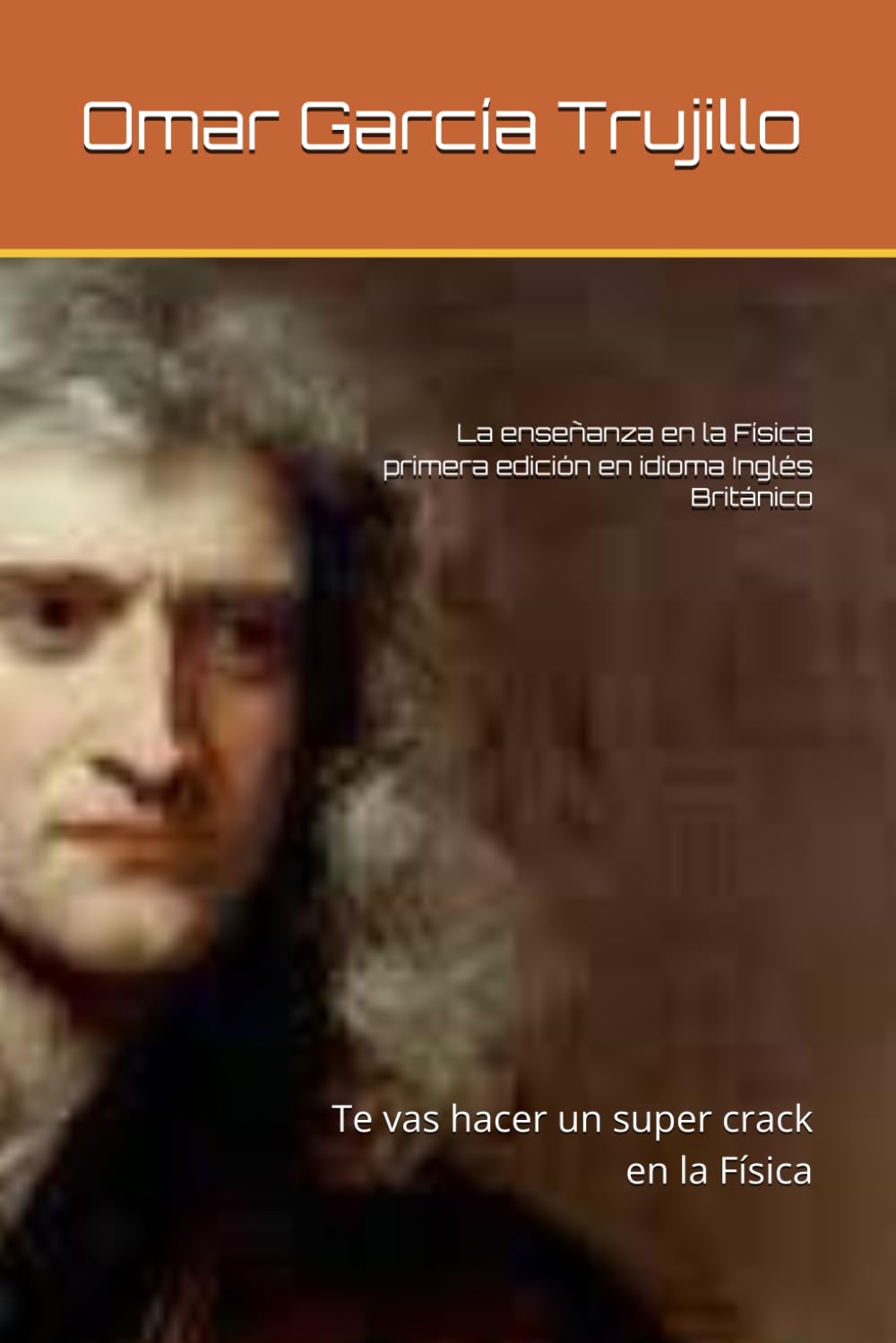La enseñanza en la Física primera edición en idioma Inglés Británico: Te vas hacer un super crack en la Física