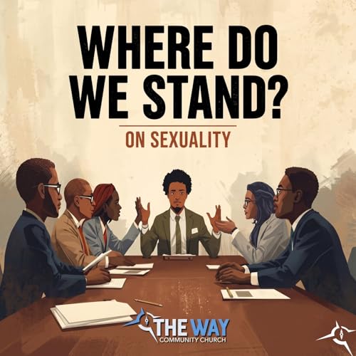 Where Do We Stand?: On Sexuality - TWCC 5-3-26 9:30 am