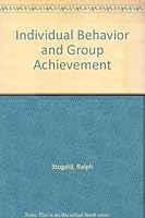 Individual Behavior and Group Achievement: A theory: The Experimental Evidence B0006D7OUA Book Cover