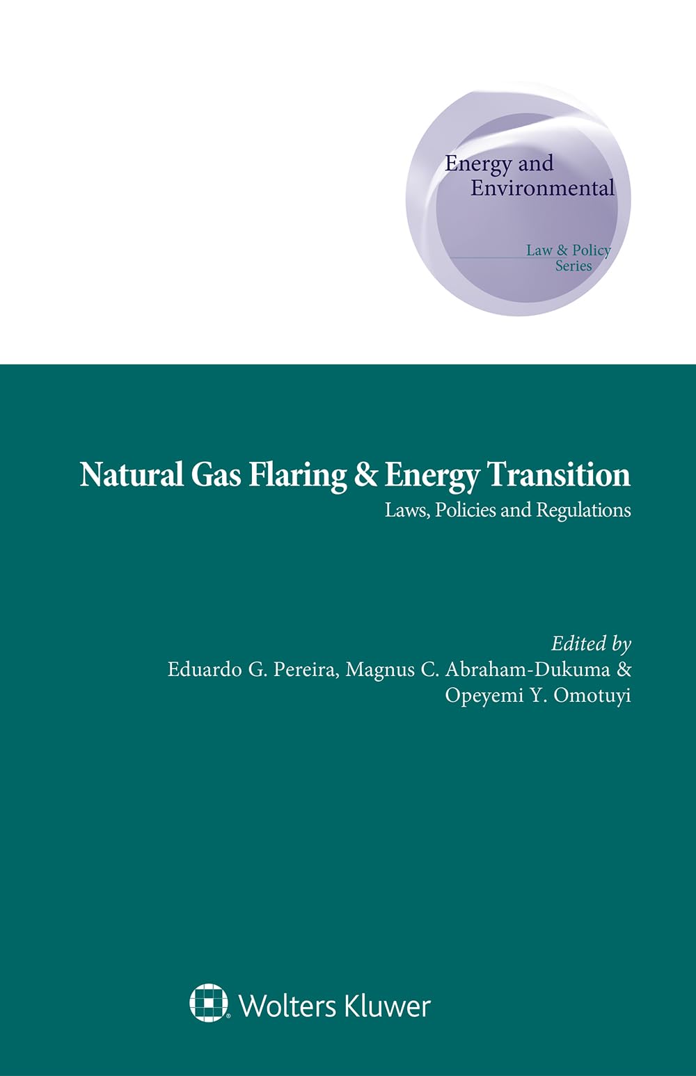 Natural Gas Flaring & Energy Transition: Laws, Policies and Regulations (Energy and Environmental Law and Policy)
