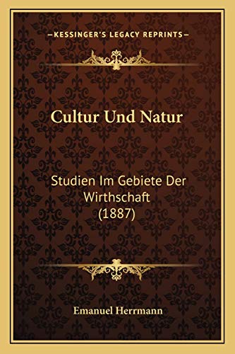 Cultur Und Natur: Studien Im Gebiete Der Wirthschaft (1887) (German Edition)