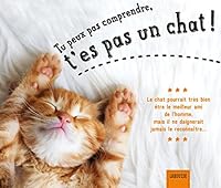 Tu peux pas comprendre, t'es pas un chat ! 2035916615 Book Cover