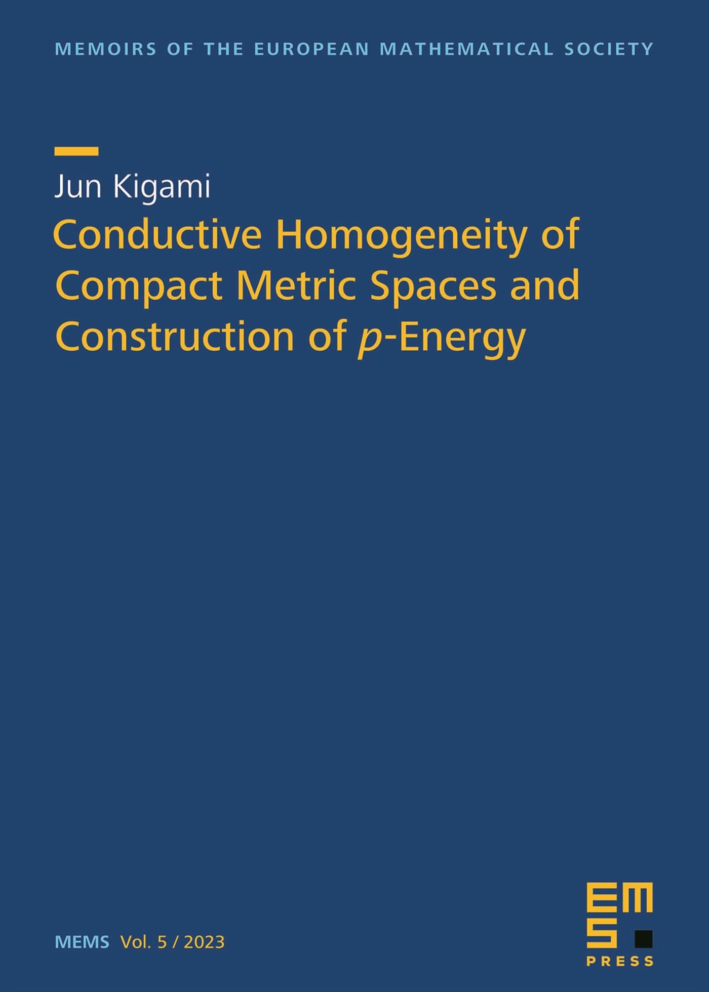Buy Conductive Homogeneity of Compact Metric Spaces and Construction of $p$-Energy (Memoirs of the European Mathematical Society) — BookShops.in