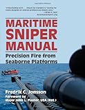 Maritime Sniper Manual: Precision Fire from Seaborne Platforms