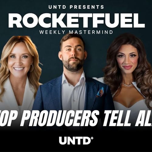 Top Producers Tell All - RocketFuel - UNTD Community