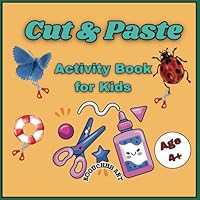 Cut and Paste Activity Book for Kids: Fun and Easy Paper Craft Projects with 10 Themed Scenes – Scissor Skills and Creative Play for Children Ages 5 + B0F6DD3NV1 Book Cover