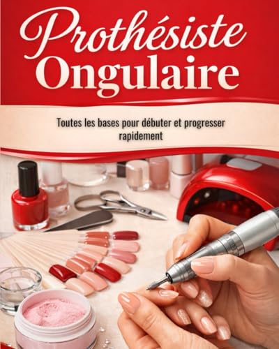 Prothésiste ongulaire: toutes les bases pour débuter et progresser rapidement